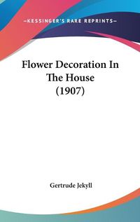 Cover image for Flower Decoration in the House (1907)