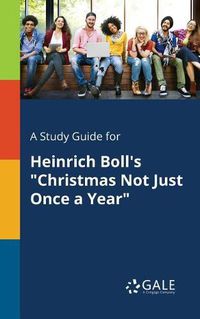 Cover image for A Study Guide for Heinrich Boll's Christmas Not Just Once a Year