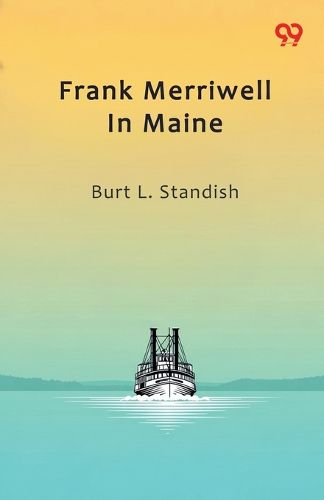 Cover image for Frank Merriwell In MaineOr, The Lure Of 'Way Down East (Edition1)