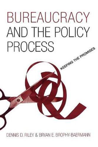 Cover image for Bureaucracy and the Policy Process: Keeping the Promises