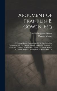 Cover image for Argument of Franklin B. Gowen, Esq