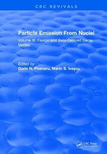 Cover image for Particle Emission From Nuclei: Volume III: Fission and Beta-Delayed Decay Modes