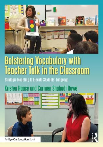 Cover image for Bolstering Vocabulary with Teacher Talk in the Classroom: Strategic Modeling to Elevate Students' Language