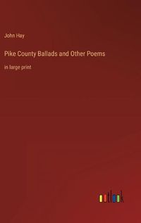 Cover image for Pike County Ballads and Other Poems