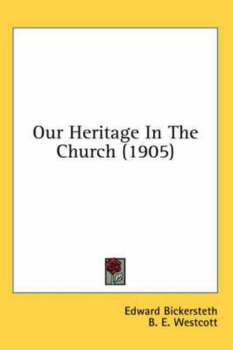 Cover image for Our Heritage in the Church (1905)