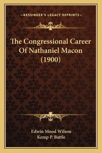 Cover image for The Congressional Career of Nathaniel Macon (1900)