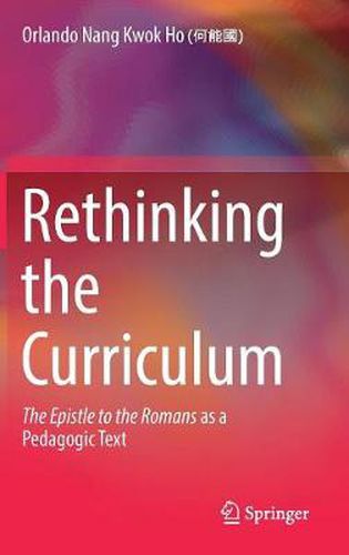 Cover image for Rethinking the Curriculum: The Epistle to the Romans as a Pedagogic Text