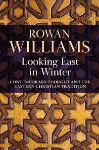 Cover image for Looking East in Winter: Contemporary Thought and the Eastern Christian Tradition