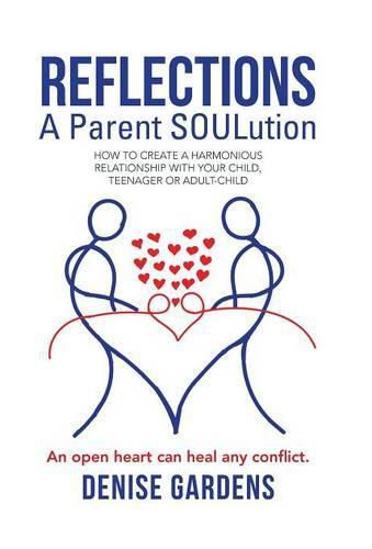 Cover image for Reflections - A Parent SOULution: How to create a harmonious relationship with your child, teenager or adult-child