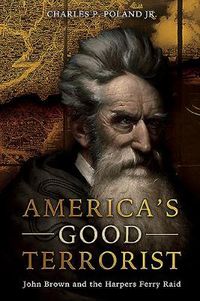 Cover image for America'S Good Terrorist: John Brown and the Harpers Ferry Raid