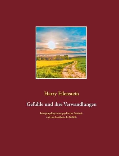 Gefuhle und ihre Verwandlungen: Bewegungsdiagramme psychischer Zustande und eine Landkarte der Gefuhle