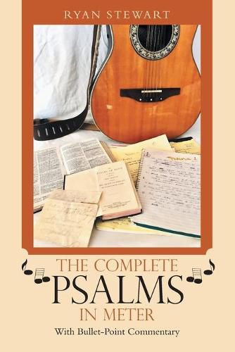 Cover image for The Complete Psalms in Meter: With Bullet-Point Commentary