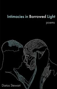 Cover image for Intimacies in Borrowed Light: poems