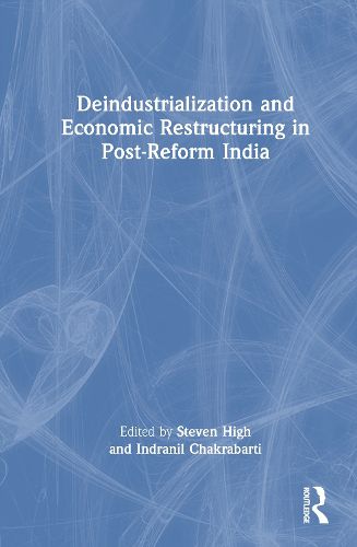 Cover image for Deindustrialization and Economic Restructuring in Post-Reform India
