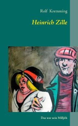 Cover image for Heinrich Zille: Das war sein Milljoeh