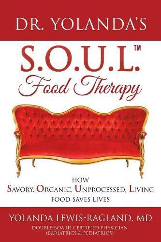 Dr. Yolanda's S.O.U.L. Food Therapy: How Savory, Organic, Unprocessed, Living Food Saves Lives