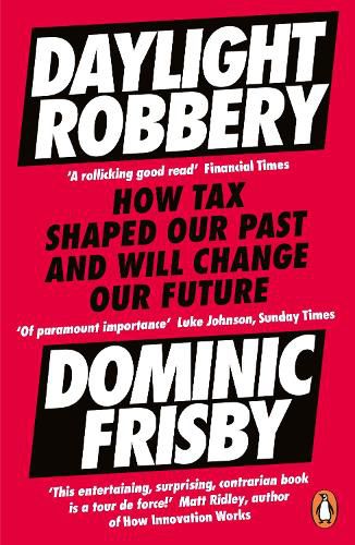 Cover image for Daylight Robbery: How Tax Shaped Our Past and Will Change Our Future