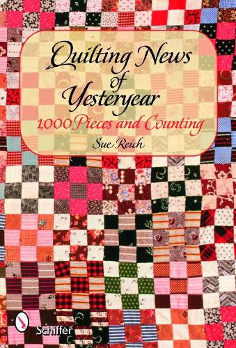 Cover image for Quilting News of Yesteryear: 1000 Pieces and Counting