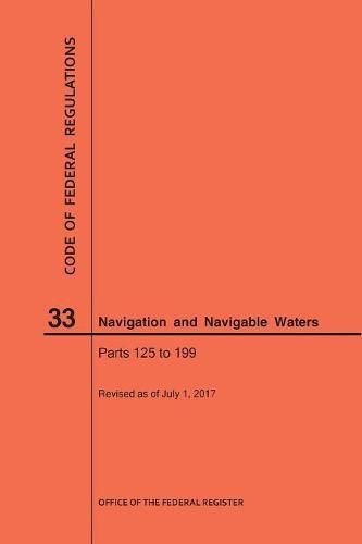 Cover image for Code of Federal Regulations Title 33, Navigation and Navigable Waters, Parts 125-199, 2017