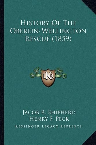 Cover image for History of the Oberlin-Wellington Rescue (1859) History of the Oberlin-Wellington Rescue (1859)