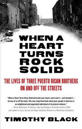 Cover image for When a Heart Turns Rock Solid: The Lives of Three Puerto Rican Brothers on and Off the Streets