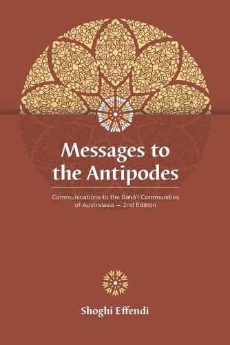 Messages to the Antipodes: Communications to the Baha'i Communities of Australasia