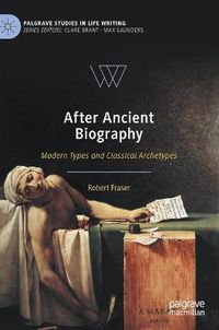 Cover image for After Ancient Biography: Modern Types and Classical Archetypes