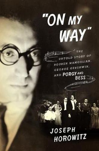 Cover image for On My Way: The Untold Story of Rouben Mamoulian, George Gershwin, and Porgy and Bess