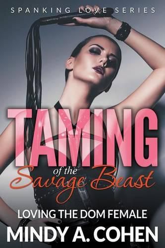 Cover image for Taming Of the Savage Beast: Loving the Dom Female (Spanking Love Series)