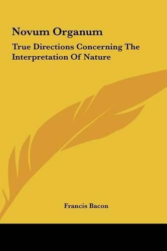 Cover image for Novum Organum: True Directions Concerning the Interpretation of Nature