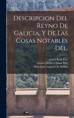 Cover image for Descripcion del Reyno de Galicia, y de las cosas notables del.