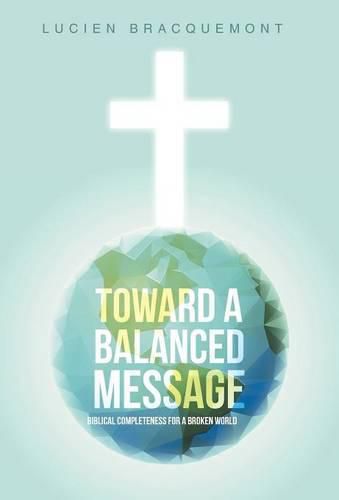 Cover image for Toward a Balanced Message: Biblical Completeness for a Broken World