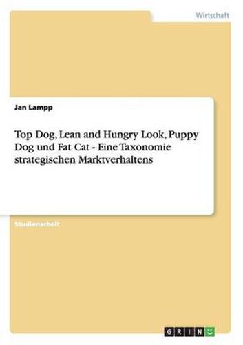 Cover image for Top Dog, Lean and Hungry Look, Puppy Dog und Fat Cat - Eine Taxonomie strategischen Marktverhaltens