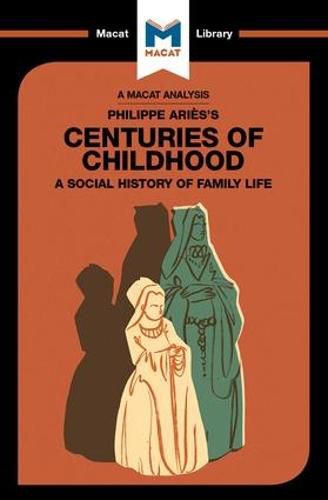 An Analysis of Philippe Aries's Centuries of Childhood: A Social History of Family Life