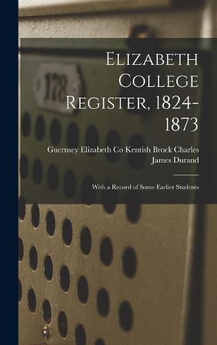 Cover image for Elizabeth College Register, 1824-1873