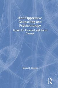 Cover image for Anti-Oppressive Counseling and Psychotherapy: Action for Personal and Social Change