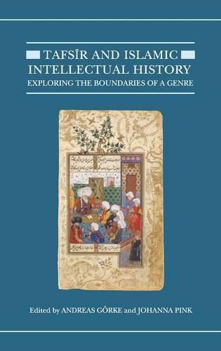 Tafsir and Islamic Intellectual History: Exploring the Boundaries of a Genre