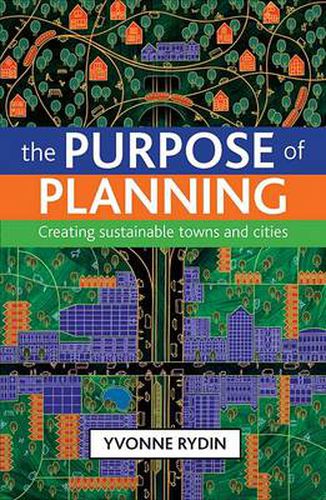 Cover image for The Purpose of Planning: Creating Sustainable Towns and Cities