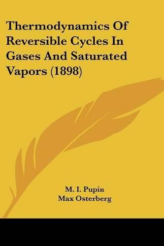 Cover image for Thermodynamics of Reversible Cycles in Gases and Saturated Vapors (1898)