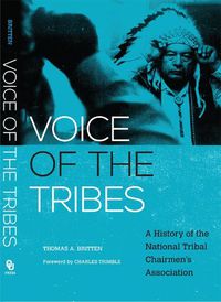 Cover image for Voice of the Tribes: A History of the National Tribal Chairmen's Association