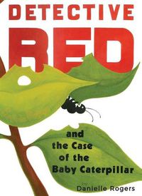 Cover image for Detective Red and the Case of the Baby Caterpillar