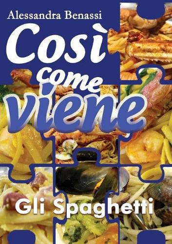 Cover image for Gli spaghetti. Cosi come viene