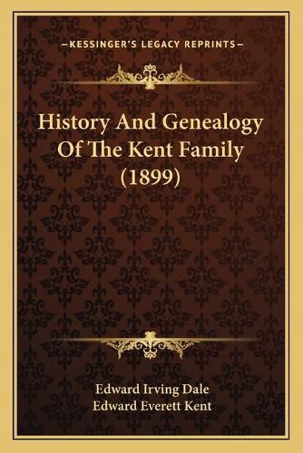 History and Genealogy of the Kent Family (1899)