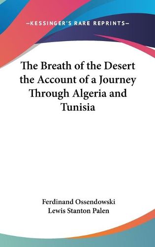 Cover image for The Breath of the Desert the Account of a Journey Through Algeria and Tunisia