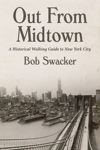 Out From Midtown: A Historical Walking Guide to New York City