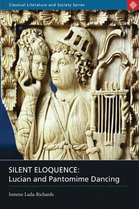 Cover image for Silent Eloquence: Lucian and Pantomime Dancing