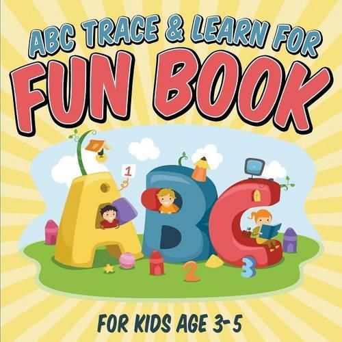 Cover image for ABC Trace & Learn For Fun Book: For Kids Age 3-5