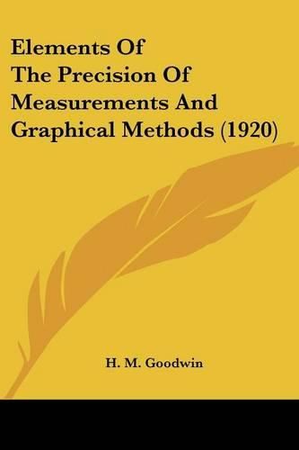 Cover image for Elements of the Precision of Measurements and Graphical Methods (1920)