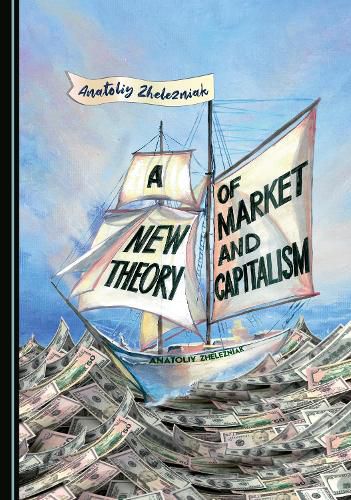 Cover image for A New Theory of Market and Capitalism