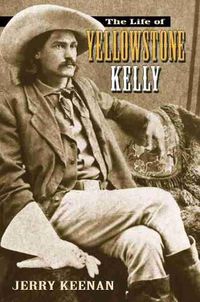 Cover image for The Life of Yellowstone Kelly